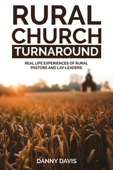Rural Church Turnaround: Real Life Experiences of Rural Pastors and Lay-Leaders - Paperback