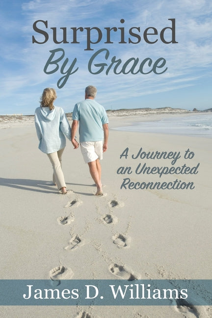 Surprised by Grace: A Divine Journey to an Unexpected Reconnection - Paperback