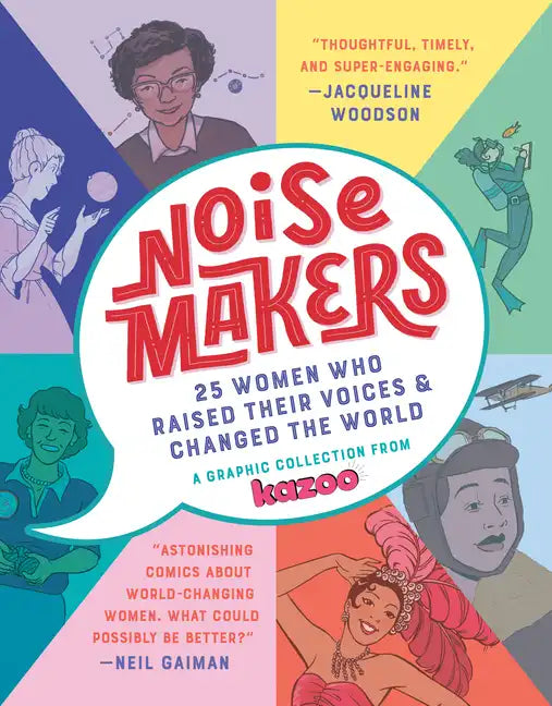 Noisemakers: 25 Women Who Raised Their Voices & Changed the World - A Graphic Collection from Kazoo - Paperback