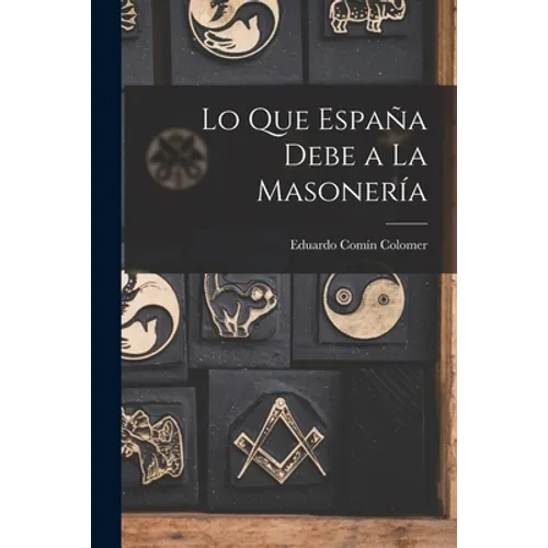 Lo Que España Debe a La Masonería - Paperback