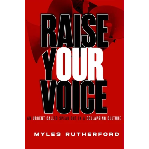 Raise Your Voice: An Urgent Call to Speak Out in a Collapsing Culture - Paperback