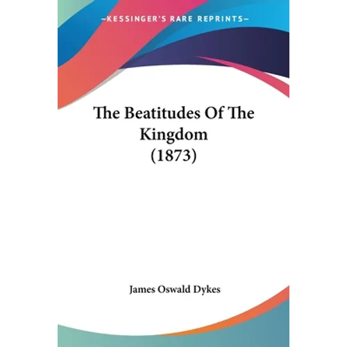 The Beatitudes Of The Kingdom (1873) - Paperback