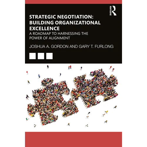 Strategic Negotiation: Building Organizational Excellence: A Roadmap to Harnessing the Power of Alignment - Paperback