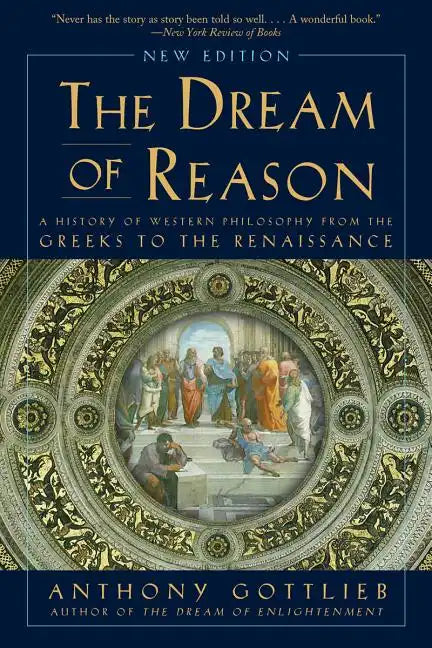 Dream of Reason: A History of Western Philosophy from the Greeks to the Renaissance - Paperback