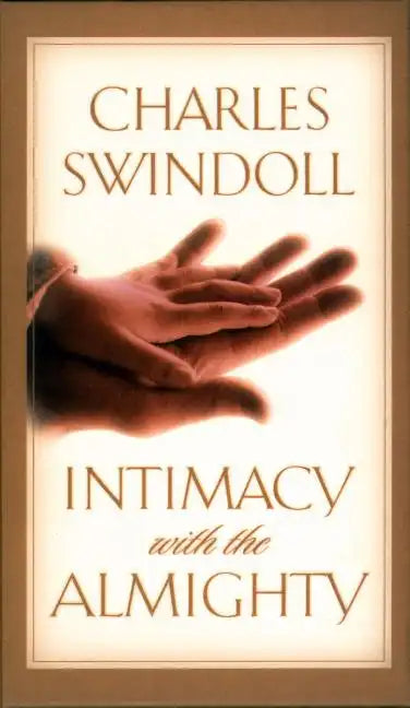 Intimacy with the Almighty: Encountering Christ in the Secret Places of Your Life - Hardcover