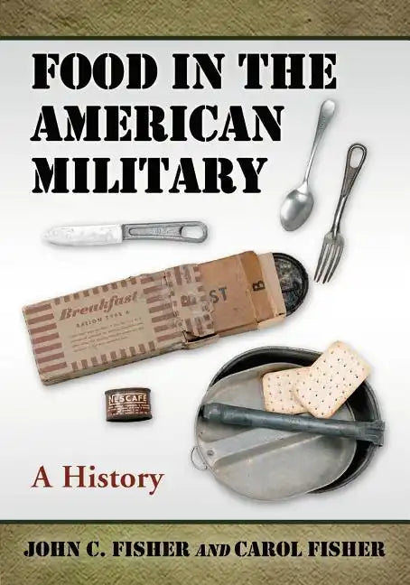 Food in the American Military: A History - Paperback