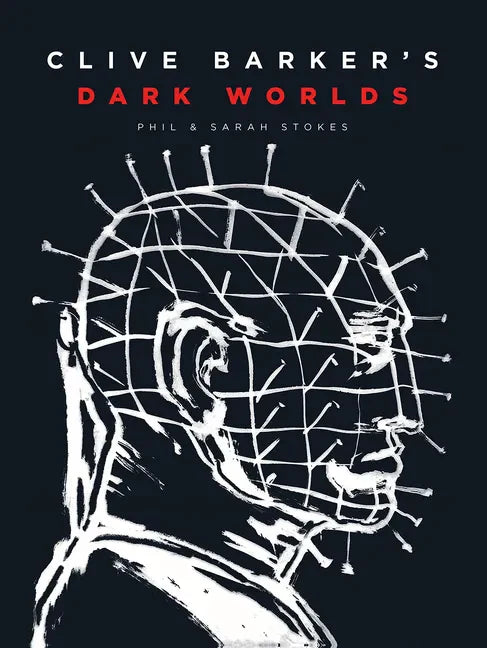 Clive Barker's Dark Worlds: The Art and History of Clive Barker - Hardcover