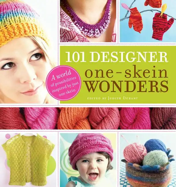 101 Designer One-Skein Wonders(r): A World of Possibilities Inspired by Just One Skein - Paperback