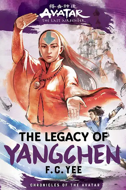 Avatar: The Last Airbender: The Legacy of Yangchen (Chronicles of the Avatar Book 4) - Hardcover