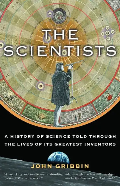 The Scientists: A History of Science Told Through the Lives of Its Greatest Inventors - Paperback