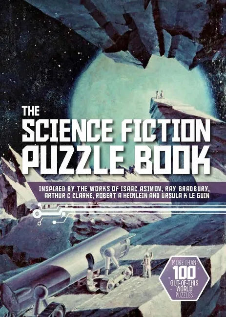The Science Fiction Puzzle Book: Inspired by the Works of Isaac Asimov, Ray Bradbury, Arthur C Clarke, Robert a Heinlein and Ursula K Le Guin - Hardcover