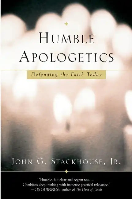Humble Apologetics: Defending the Faith Today - Paperback