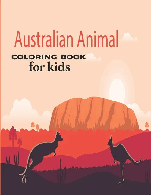 Australian Animal Coloring Book for kids: Children's Animal Coloring Book ages 2+ years old who love animals and nature - Paperback