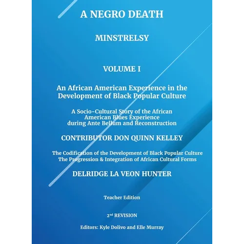 A Negro Death: Minstrelsy: An African American Experience in the Development of Black Popular Culture: A Socio-Cultural Story of the - Hardcover