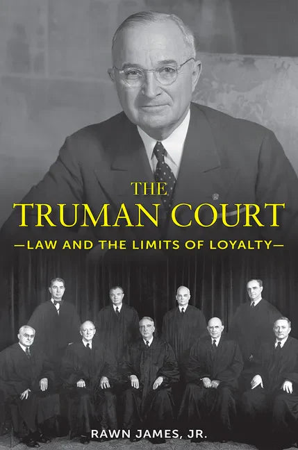 The Truman Court: Law and the Limits of Loyalty - Hardcover