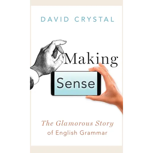 Making Sense: The Glamorous Story of English Grammar - Hardcover