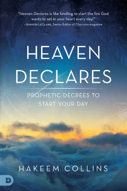 Heaven Declares: Prophetic Decrees to Start Your Day - Paperback