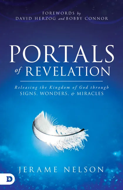 Portals of Revelation: Releasing the Kingdom of God through Signs, Wonders, and Miracles - Paperback