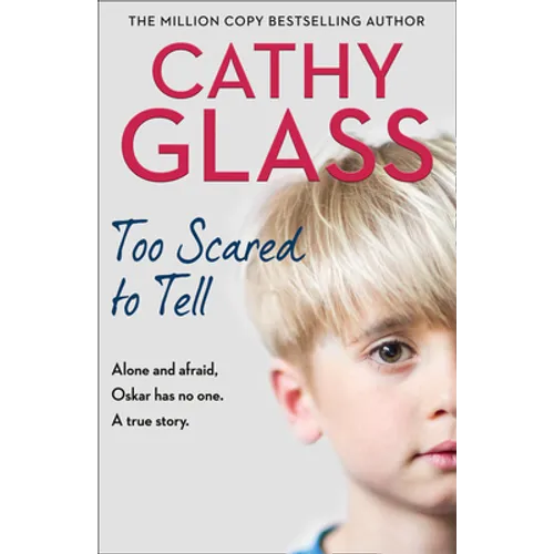 Too Scared to Tell: Afraid and Alone, Oskar Has No One. a True Story. - Paperback