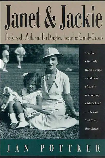 Janet and Jackie: The Story of a Mother and Her Daughter, Jacqueline Kennedy Onassis - Paperback