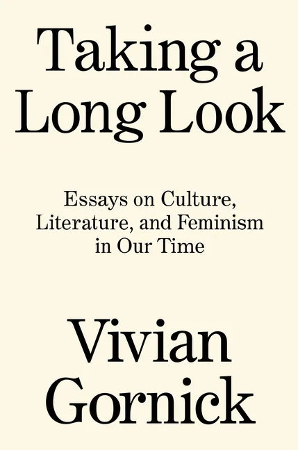 Taking a Long Look: Essays on Culture, Literature and Feminism in Our Time - Hardcover