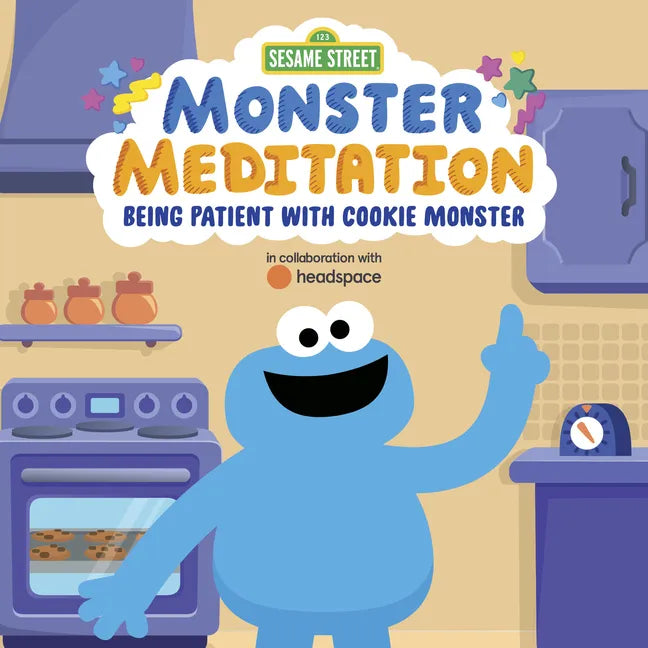 Being Patient with Cookie Monster: Sesame Street Monster Meditation in Collaboration with Headspace - Board Book