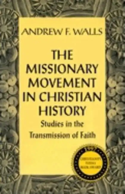 The Missionary Movement in Christian History: Studies in the Transmission of Faith - Paperback