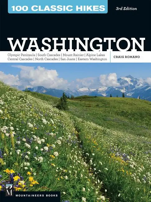 100 Classic Hikes Wa 3e: Olympic Peninsula / South Cascades / Mount Rainier / Alpine Lakes / Central Cascades / North Cascades / San Juans / Eastern W - Paperback