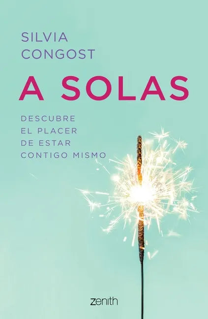 A Solas: Descubre El Placer de Estar Contigo Mismo / Alone: Descubre El Placer de Estar Contigo Mismo - Paperback