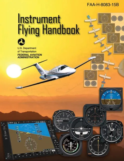 Instrument Flying Handbook (Federal Aviation Administration): Faa-H-8083-15b - Paperback