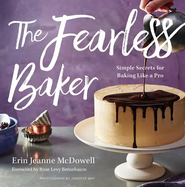 The Fearless Baker: Simple Secrets for Baking Like a Pro - Hardcover