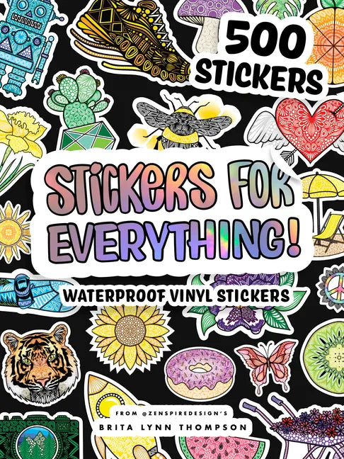 Stickers for Everything: A Sticker Book of 500+ Waterproof Stickers for Water Bottles, Laptops, Car Bumpers, or Whatever Your Heart Desires - Paperback