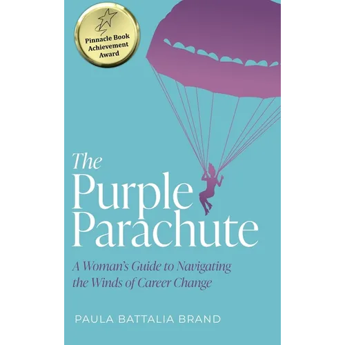 The Purple Parachute: A Woman's Guide to Navigating the Winds of Career Change - Hardcover