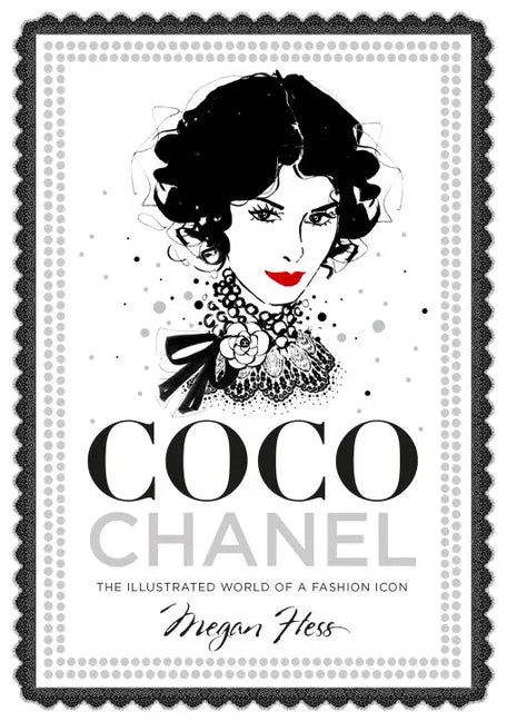 Coco Chanel: The Illustrated World of a Fashion Icon - Hardcover