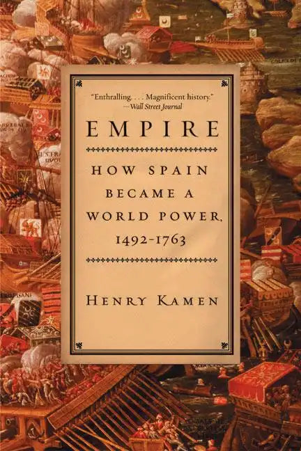 Empire: How Spain Became a World Power, 1492-1763 - Paperback
