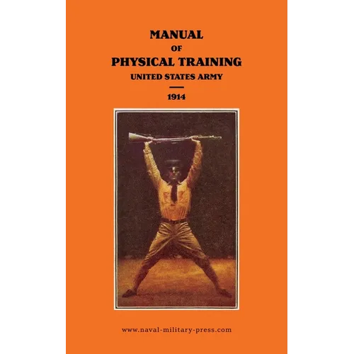MANUAL OF PHYSICAL TRAINING 1914 United States Army - Paperback
