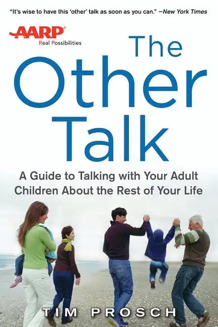 AARP the Other Talk: A Guide to Talking with Your Adult Children about the Rest of Your Life - Paperback