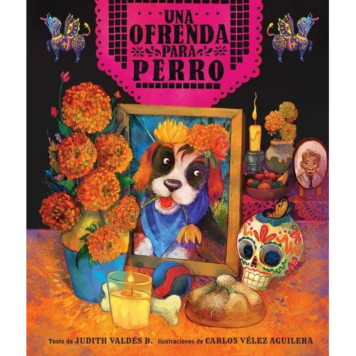 Ofrenda Para Perro (Un Libro Ilustrado del D?a de Muertos Para Ni?os) (an Ofrenda for Perro) (Spanish Edition) - Hardcover
