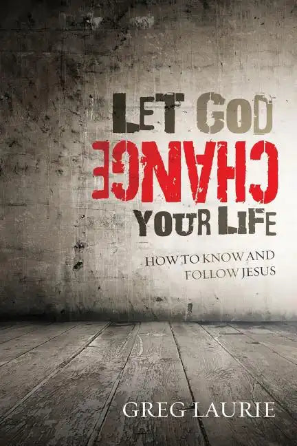 Let God Change Your Life: How to Know and Follow Jesus - Paperback