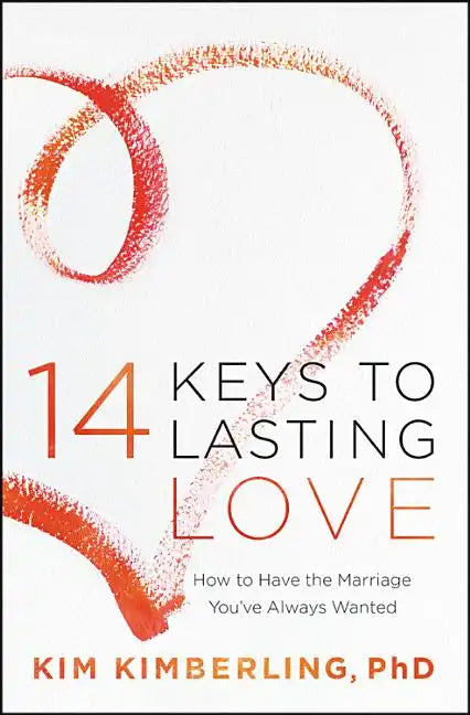 14 Keys to Lasting Love: How to Have the Marriage You've Always Wanted - Paperback