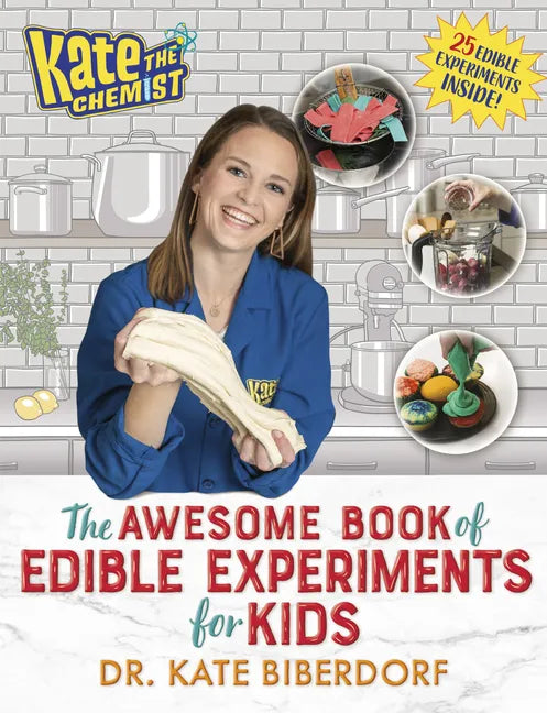 Kate the Chemist: The Awesome Book of Edible Experiments for Kids - Hardcover
