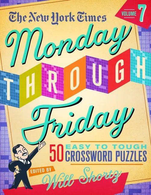 The New York Times Monday Through Friday Easy to Tough Crossword Puzzles Volume 7: 50 Puzzles from the Pages of the New York Times - Spiral