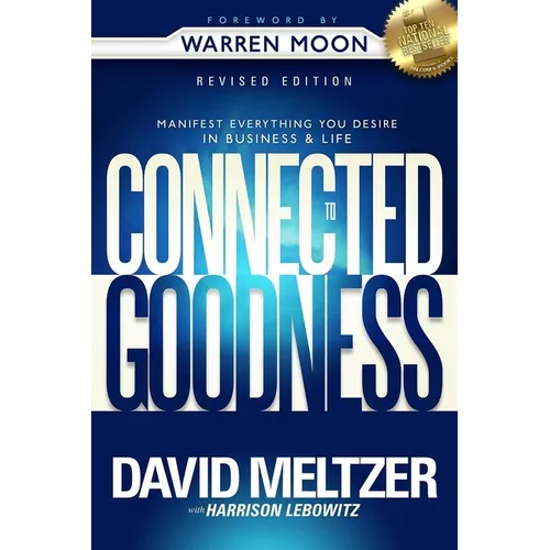Connected to Goodness: Manifest Everything You Desire in Business and Life - Paperback