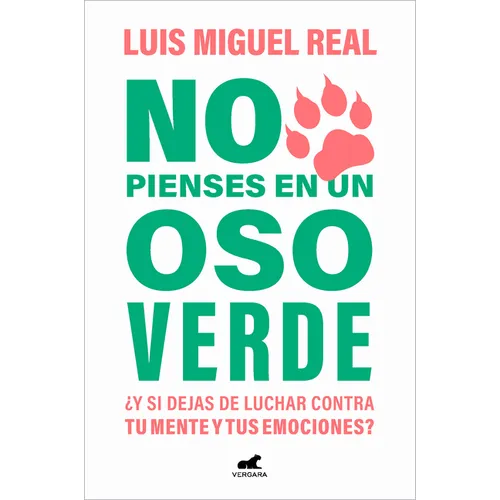 No Pienses En Un Oso Verde ¿Y Si Dejas de Luchar Contra Tu Mente Y Tus Emociones ? / Don't Think about a Green Bear - Paperback