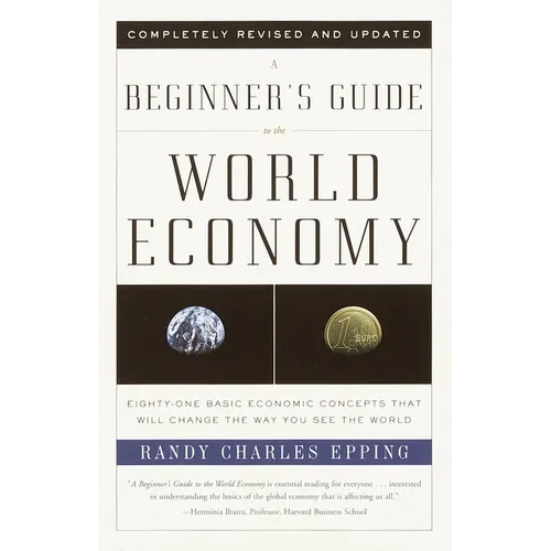 A Beginner's Guide to the World Economy: Eighty-one Basic Economic Concepts That Will Change the Way You See the World - Paperback