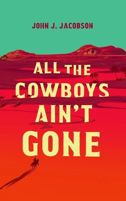 All the Cowboys Ain't Gone - Paperback