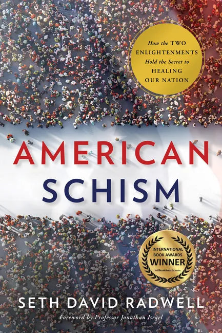 American Schism: How the Two Enlightenments Hold the Secret to Healing Our Nation - Hardcover