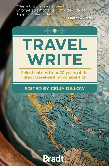 Travel Write: Select Entries from 20 Years of the Bradt Travel-Writing Competition - Paperback