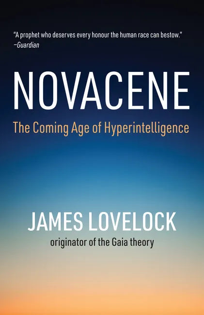 Novacene: The Coming Age of Hyperintelligence - Paperback