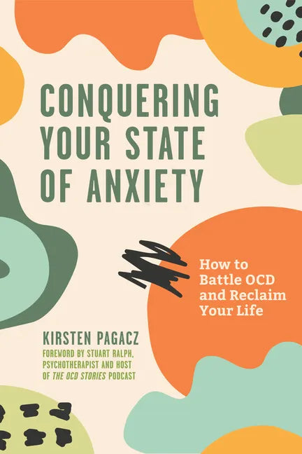 Conquering Your State of Anxiety: How to Battle Ocd and Reclaim Your Life (Intrusive Thoughts, Overcoming Anxiety) - Paperback